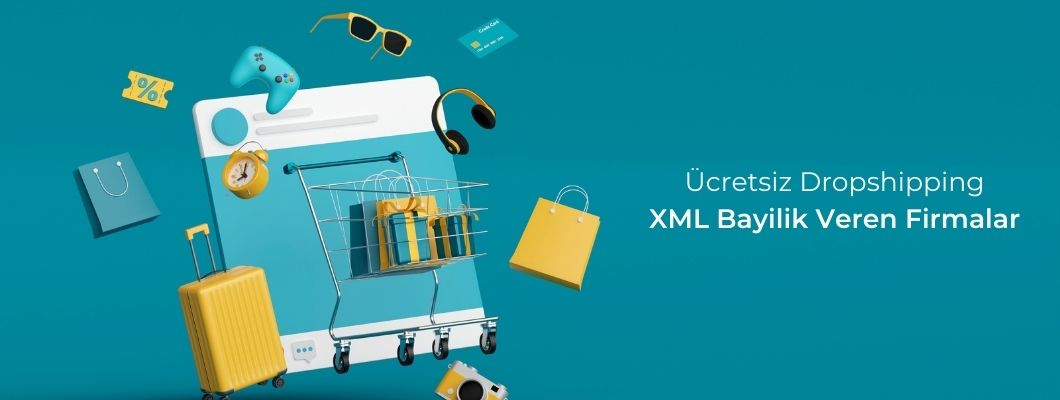 Ücretsiz Dropshipping XML Bayilik Veren Firmalar